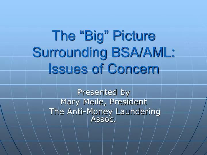 the big picture surrounding bsa aml issues of concern