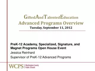 G ifted A nd T alented E ducation Advanced Programs Overview Tuesday, September 11, 2012