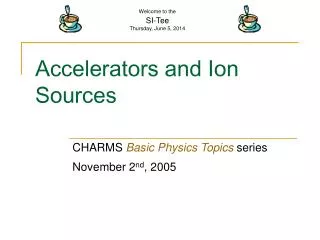 Accelerators and Ion Sources