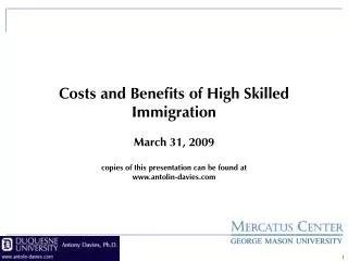 Costs and Benefits of High Skilled Immigration March 31, 2009 copies of this presentation can be found at www.antolin-da