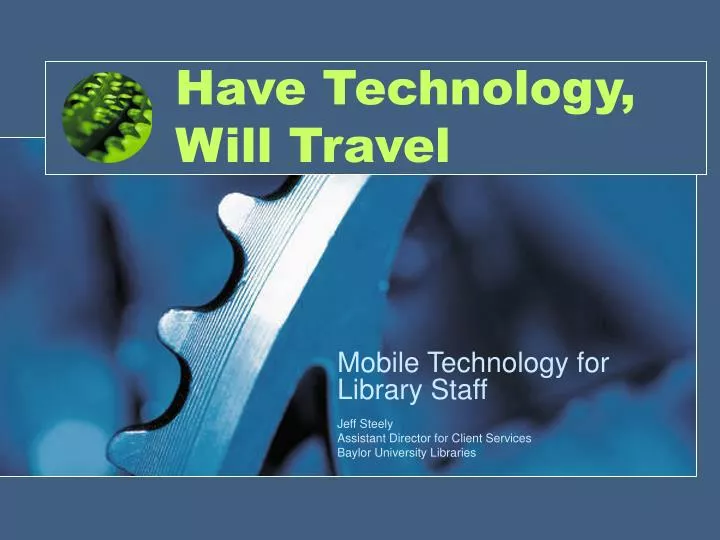 have technology will travel