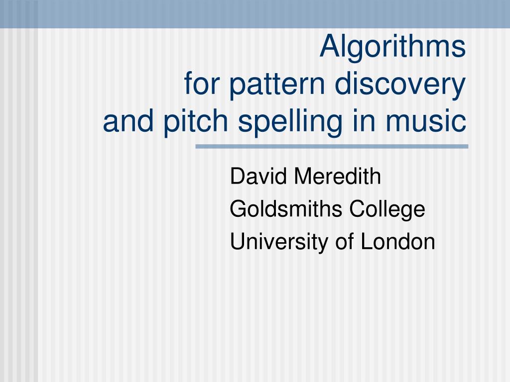Pattern Pitch PPT - Algorithms for pattern discovery and pitch spelling in music ...