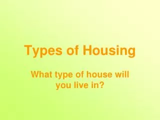 Types of Housing