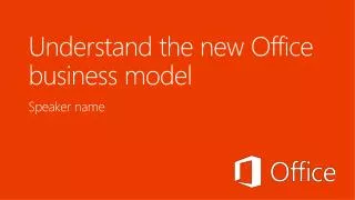 Understand the new Office business model