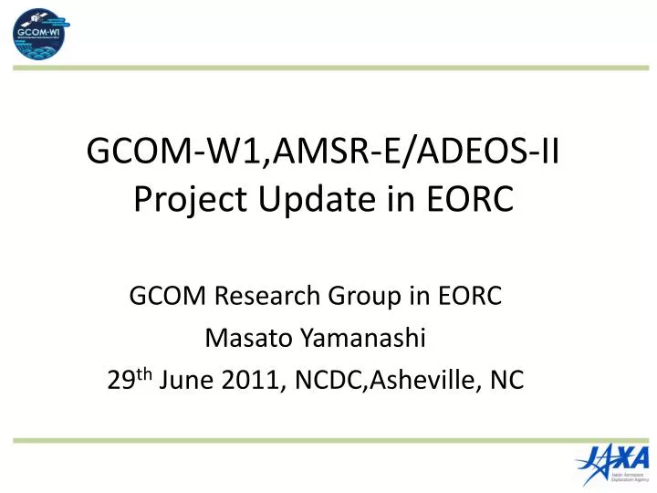 gcom w1 amsr e adeos ii project update in eorc