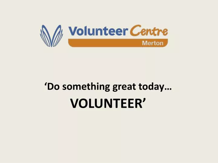 do something great today volunteer