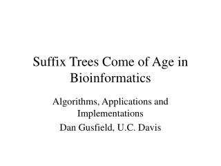 Suffix Trees Come of Age in Bioinformatics