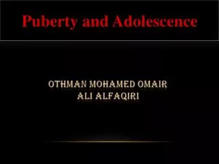 Puberty and Adolescence