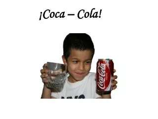 ¡Coca – Cola!