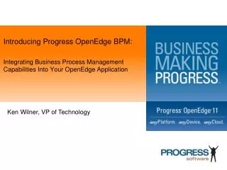 Introducing Progress OpenEdge BPM: Integrating Business Process Management Capabilities Into Your OpenEdge Applicati
