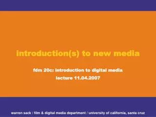 introduction(s) to new media fdm 20c: introduction to digital media lecture 11.04.2007