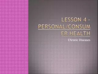 Lesson 4 – Personal/Consumer Health