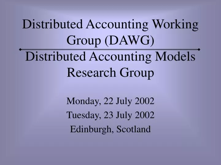 distributed accounting working group dawg distributed accounting models research group