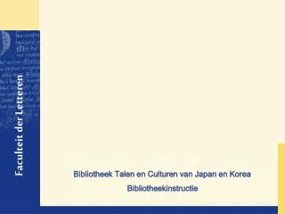 Bibliotheek Talen en Culturen van Japan en Korea Bibliotheekinstructie