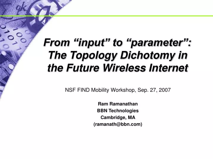 from input to parameter the topology dichotomy in the future wireless internet