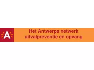 Het Antwerps netwerk uitvalpreventie en opvang