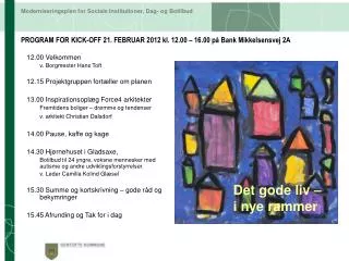 PROGRAM FOR KICK-OFF 21. FEBRUAR 2012 kl. 12.00 – 16.00 på Bank Mikkelsensvej 2A