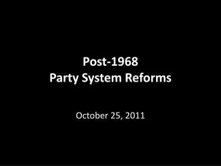 Post-1968 Party System Reforms