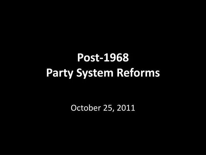post 1968 party system reforms