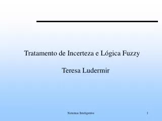 Tratamento de Incerteza e Lógica Fuzzy Teresa Ludermir
