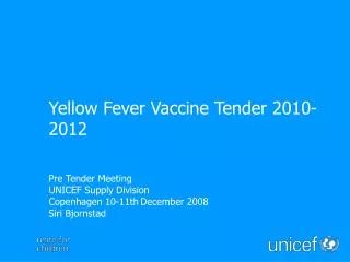 Pre Tender Meeting UNICEF Supply Division Copenhagen 10-11th December 2008 Siri Bjornstad