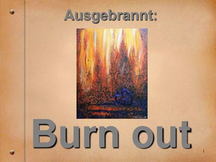 ausgebrannt burn out