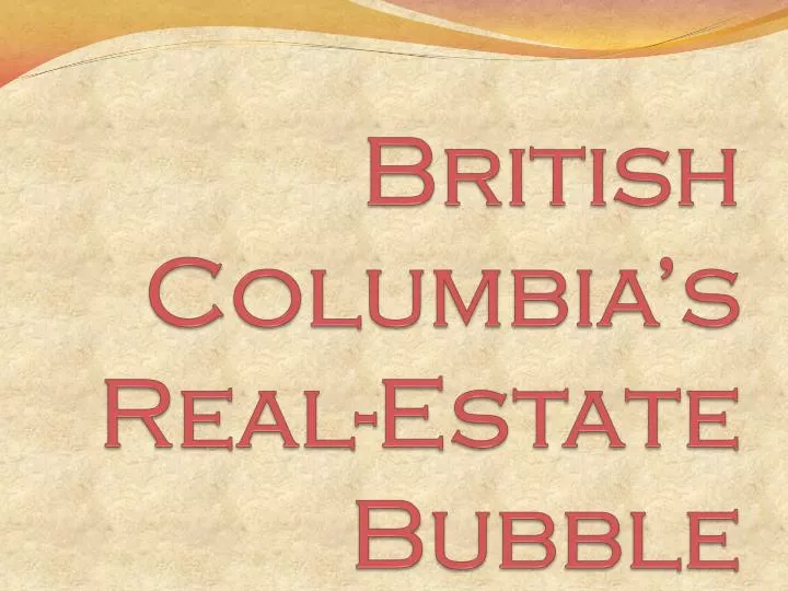 british columbia s real estate bubble
