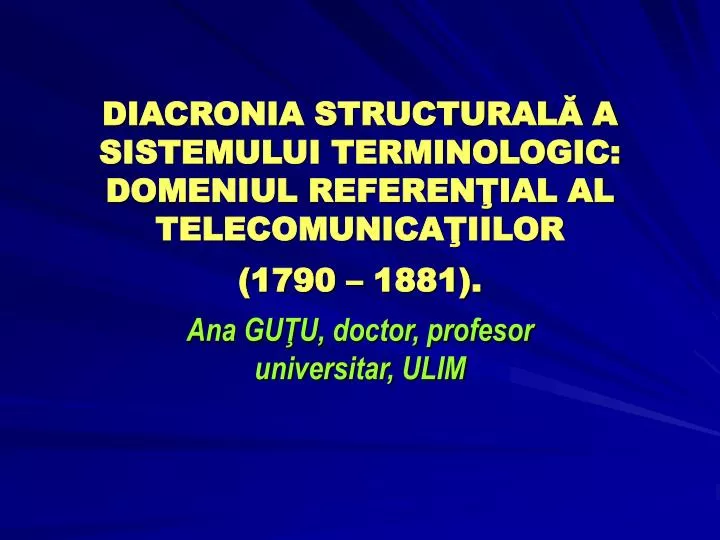 diacronia structural a sistemului terminologic domeniul referen ial al telecomunica iilor 1790 1881
