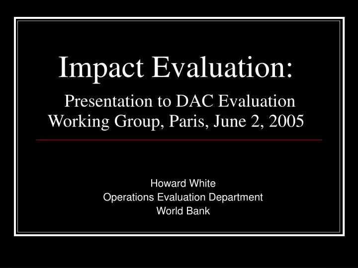 impact evaluation presentation to dac evaluation working group paris june 2 2005