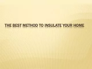The Best Method to Insulate Your Home