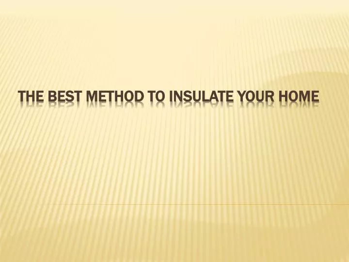 the best method to insulate your home
