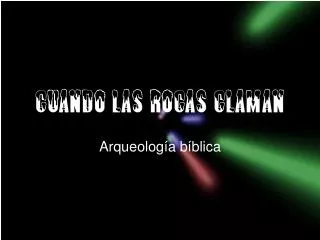 cuando las rocas claman
