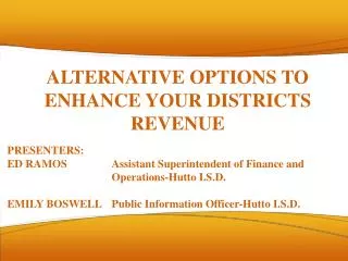 ALTERNATIVE OPTIONS TO ENHANCE YOUR DISTRICTS REVENUE
