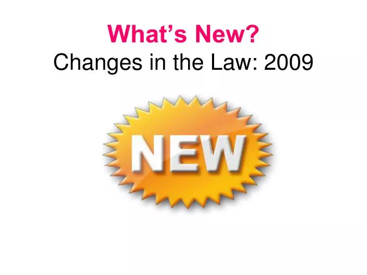 what s new changes in the law 2009