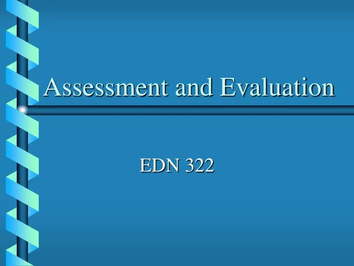 assessment and evaluation