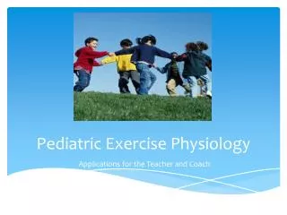 Pediatric Exercise Physiology