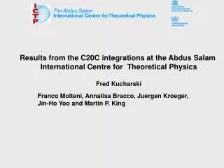 Results from the C20C integrations at the Abdus Salam International Centre for Theoretical Physics Fred Kucharski