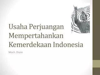 Usaha Perjuangan Mempertahankan Kemerdekaan Indonesia