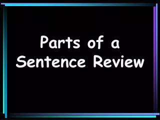 Parts of a Sentence Review