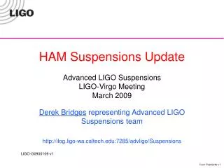 HAM Suspensions Update Advanced LIGO Suspensions LIGO-Virgo Meeting March 2009