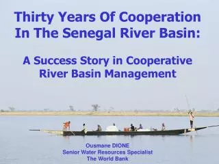 Thirty Years Of Cooperation In The Senegal River Basin: A Success Story in Cooperative River Basin Management