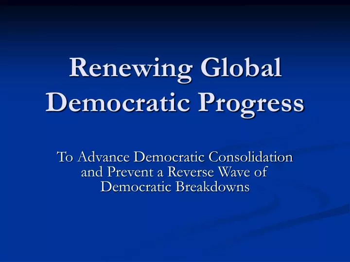 renewing global democratic progress