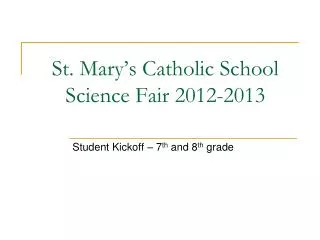 St. Mary’s Catholic School Science Fair 2012-2013