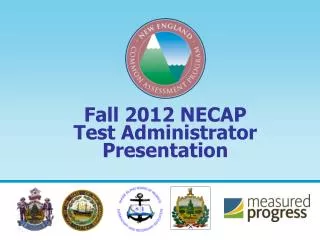 Fall 2012 NECAP Test Administrator Presentation
