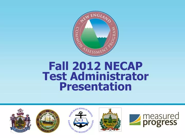 fall 2012 necap test administrator presentation