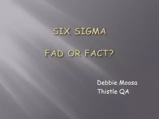 SIX SIGMA FAD OR FACT?