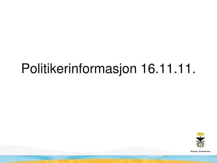 politikerinformasjon 16 11 11