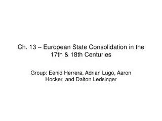 Ch. 13 – European State Consolidation in the 17th &amp; 18th Centuries