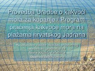 Provedba Uredbe o kakvoći mora za kupanje / Program praćenja kakvoće mora na plažama hrvatskog Jadrana