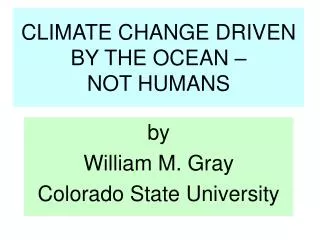CLIMATE CHANGE DRIVEN BY THE OCEAN – NOT HUMANS